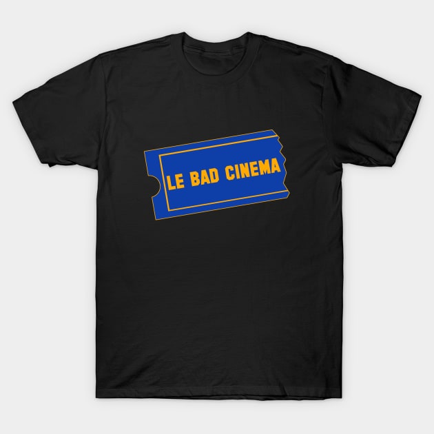 Le Bad Cinema T-Shirt by GloopTrekker